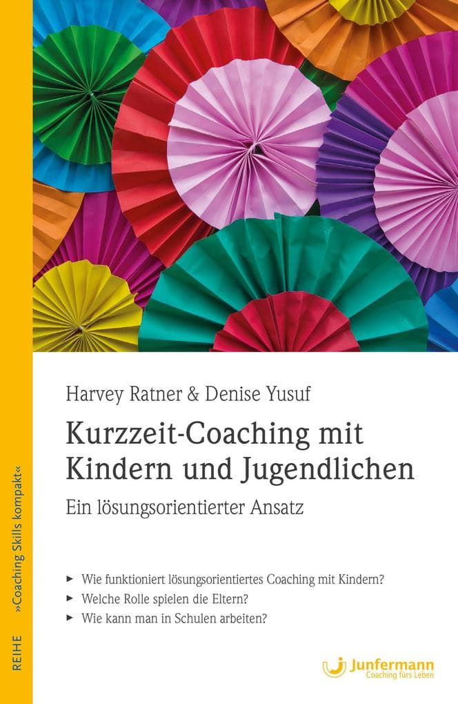 Kurzzeit-Coaching mit Kindern und Jugendlichen: Ein lösungsorientierter Ansatz. Coaching-Skills Kompakt, Bd. 8