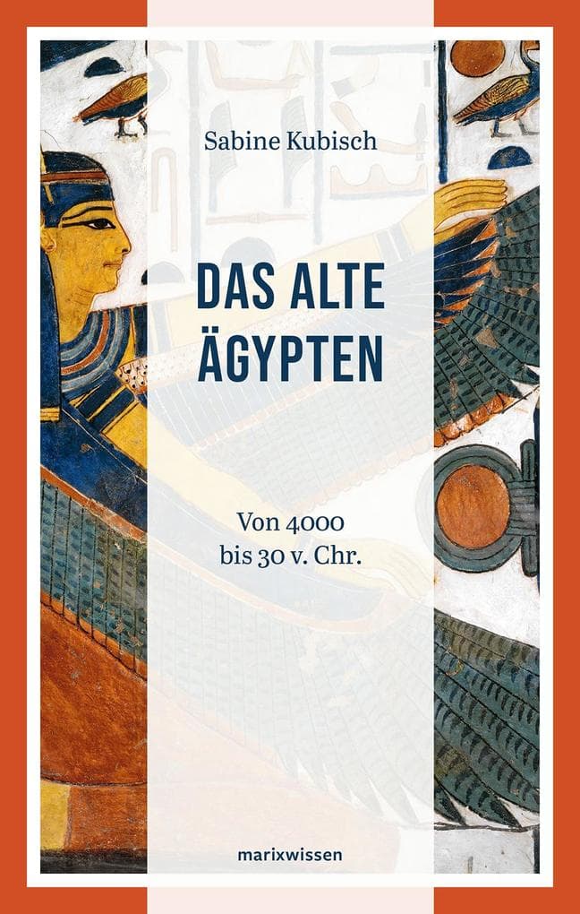 Das Alte Ägypten: Von 4000 v. Chr. bis 30 v. Chr.