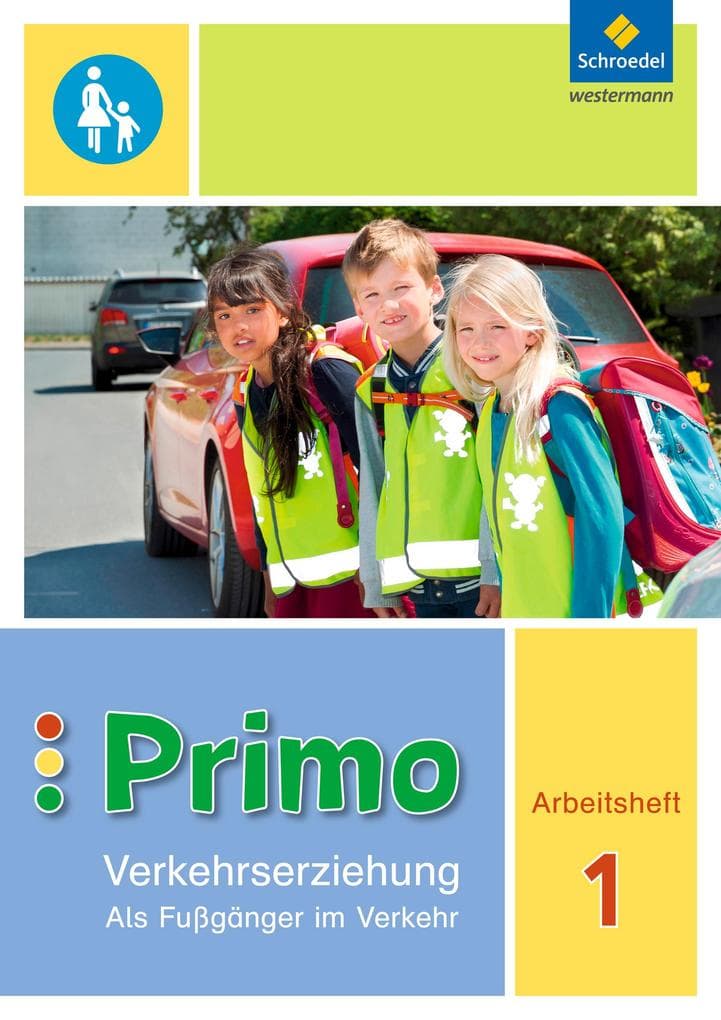 Primo.Verkehrserziehung 1. Arbeitsheft. Als Fußgänger im Verkehr: Ausgabe 2017