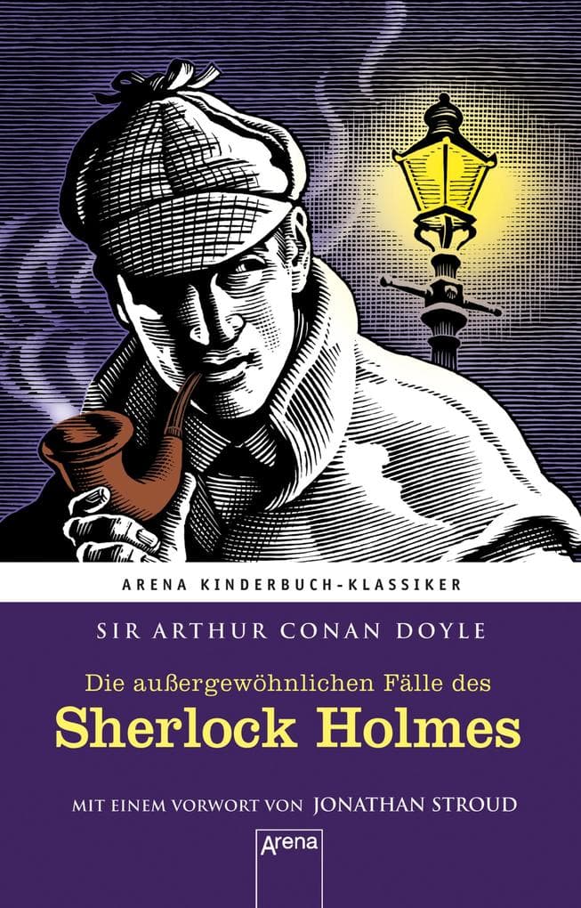 Die außergewöhnlichen Fälle des Sherlock Holmes: Arena Kinderbuch-Klassiker. Mit einem Vorwort von Jonathan Stroud