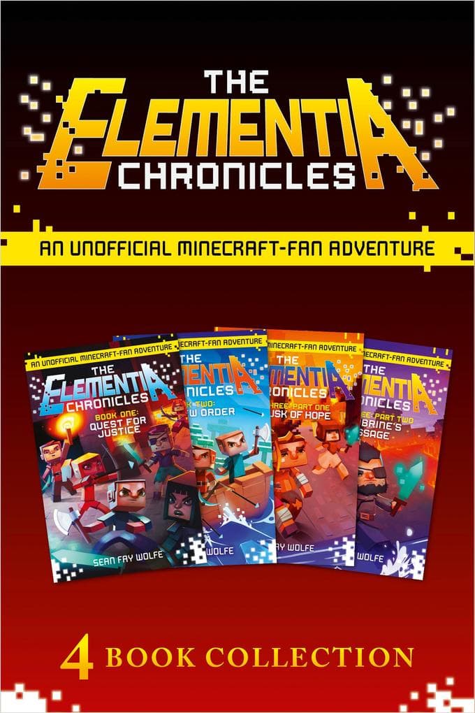The Complete Elementia Chronicles: Quest for Justice; The New Order; The Dusk of Hope; Herobrine's Message