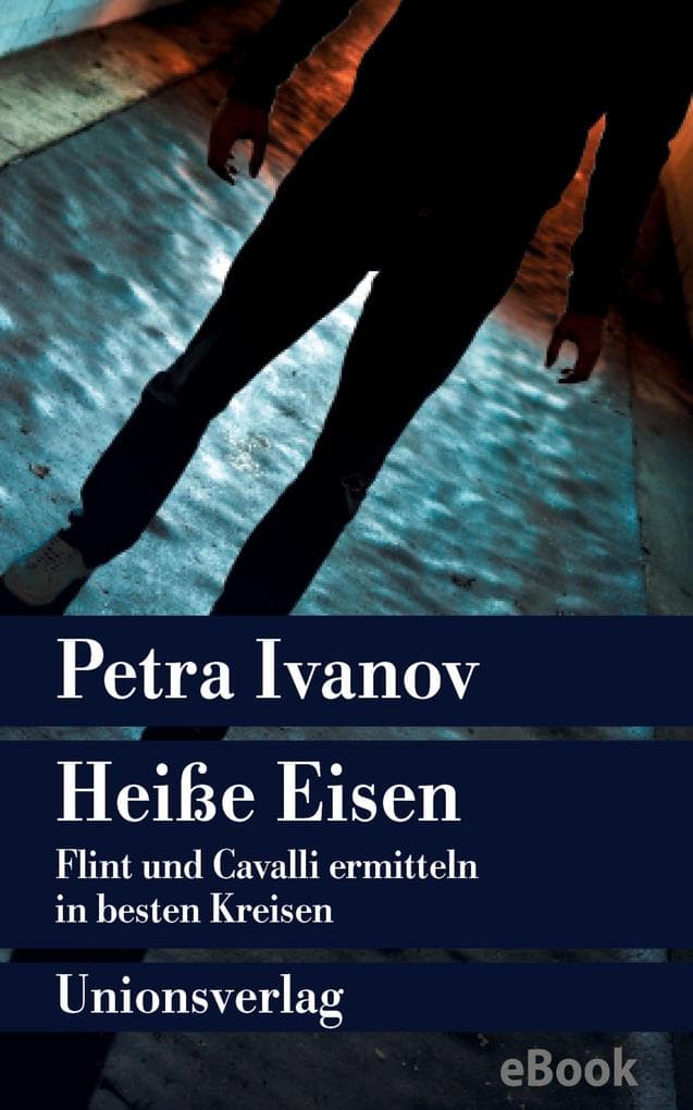Heiße Eisen: Flint und Cavalli ermitteln in besten Kreisen. Kriminalroman. Ein Fall für Flint und Cavalli (7)