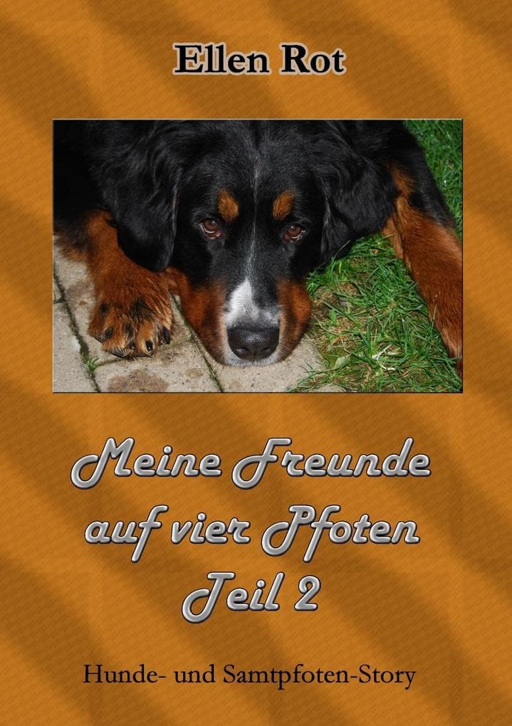 Meine Freunde auf vier Pfoten Teil 2: Samtpfoten und Hunde-Story