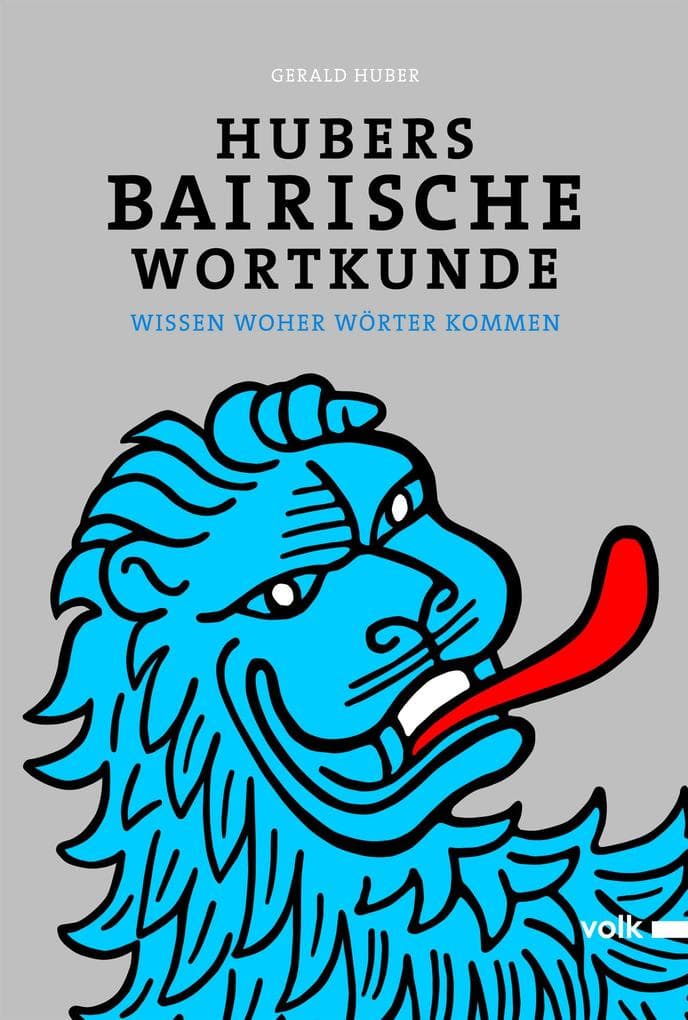 Hubers Bairische Wortkunde: Wissen woher Wörter kommen