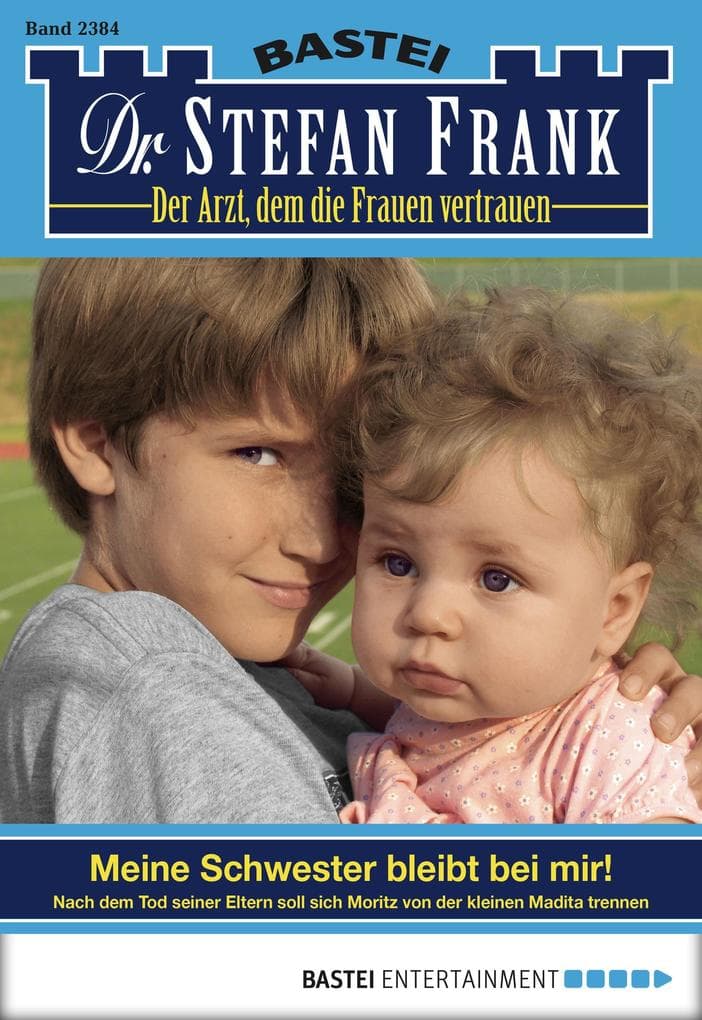 Dr. Stefan Frank 2384: Meine Schwester bleibt bei mir!