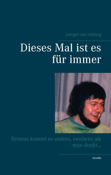 Dieses Mal ist es für immer: Erstens kommt es anders, zweitens als man denkt ...