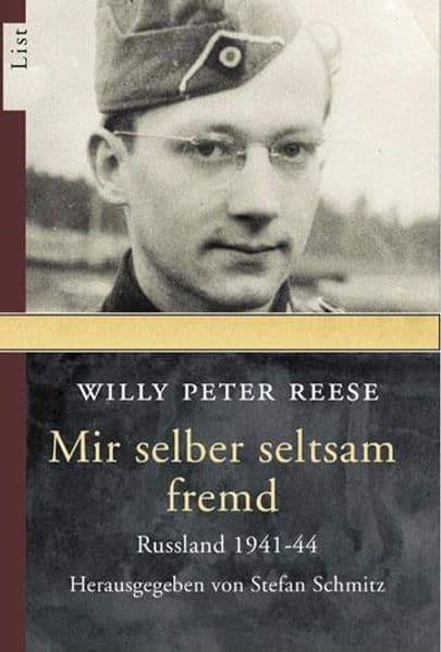 Mir selber seltsam fremd: Die Unmenschlichkeit des Krieges. Russland 1941-44