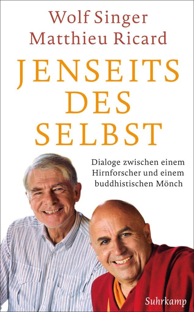 Jenseits des Selbst: Dialoge zwischen einem Hirnforscher und einem buddhistischen Mönch