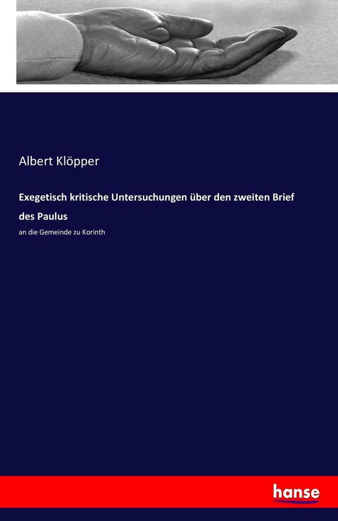 Exegetisch kritische Untersuchungen über den zweiten Brief des Paulus: an die Gemeinde zu Korinth