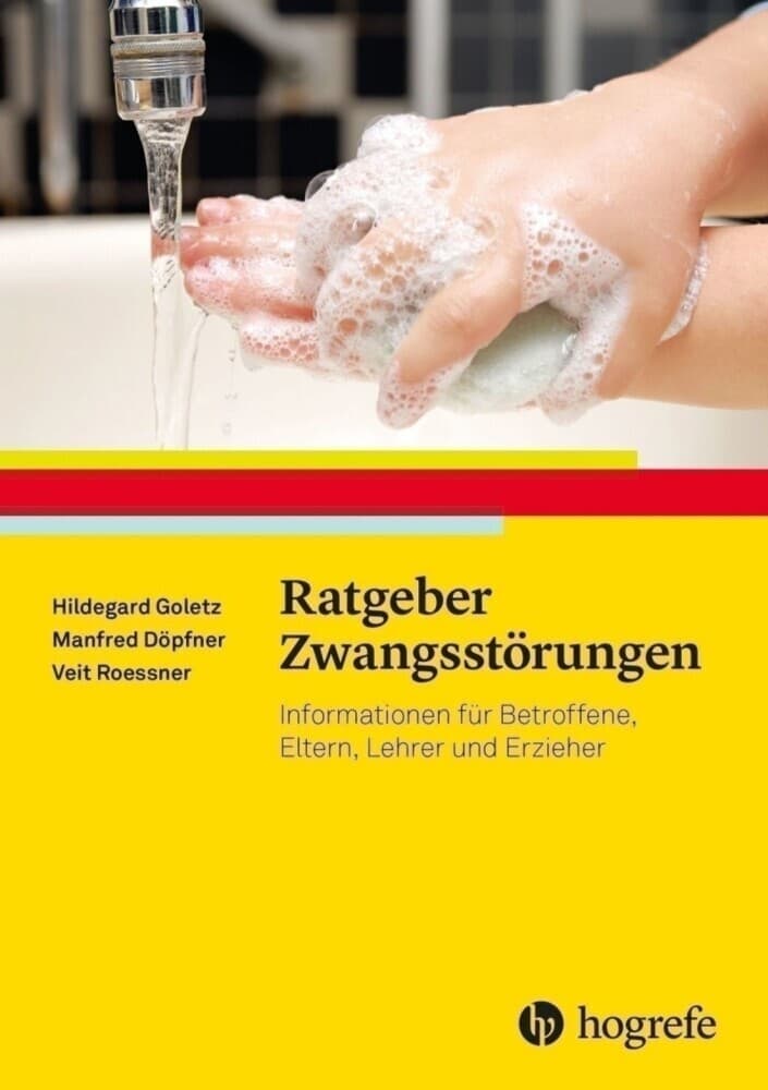 Ratgeber Zwangsstörungen: Informationen für Betroffene, Eltern, Lehrer und Erzieher