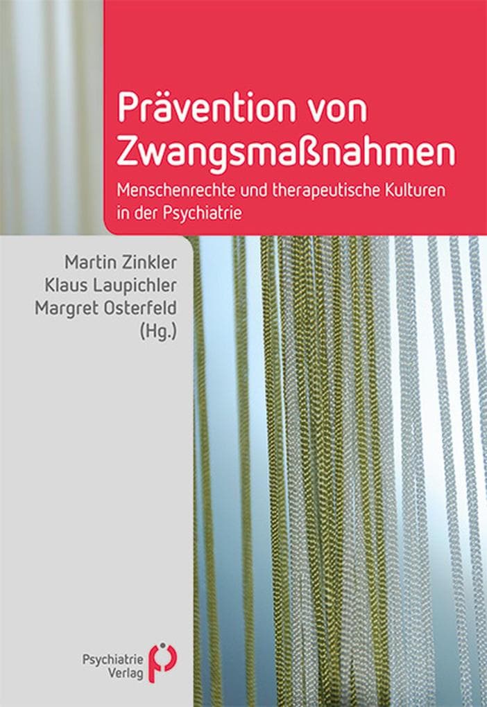 Prävention von Zwangsmaßnahmen: Menschenrechte und therapeutische Kulturen in der Psychiatrie