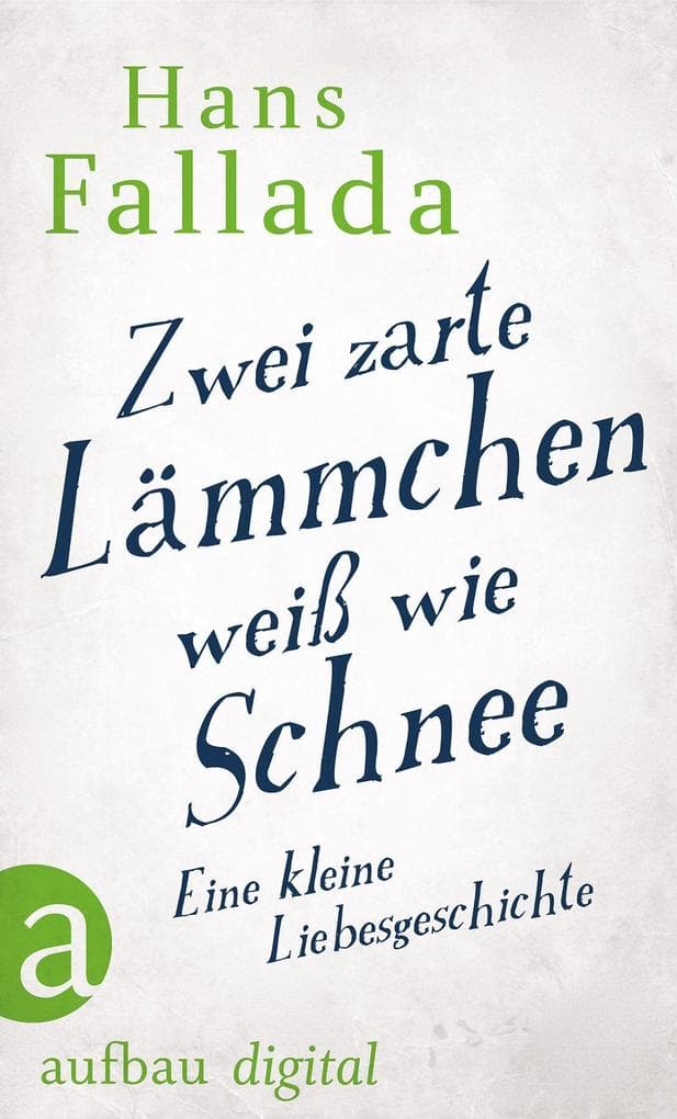 Zwei zarte Lämmchen weiß wie Schnee: Eine kleine Liebesgeschichte