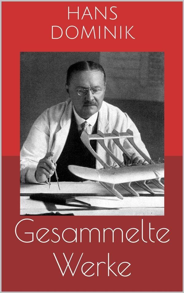 Gesammelte Werke (Vollständige und illustrierte Ausgaben): Die Macht der Drei, Professor Eggerth-Romane, John Workmann-Romane u.v.m.