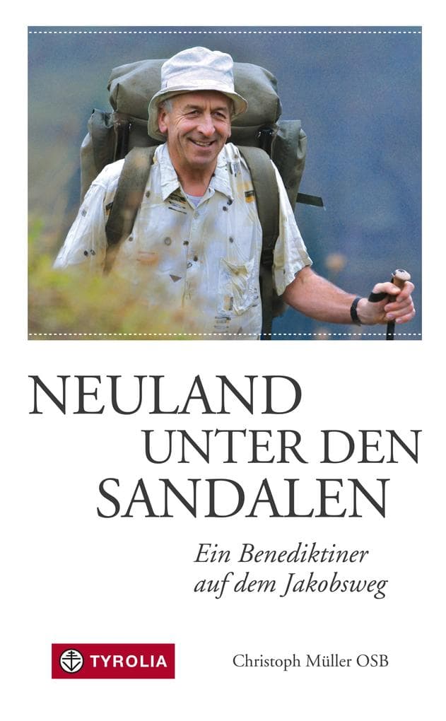 Neuland unter den Sandalen: Ein Benediktiner auf dem Jakobsweg