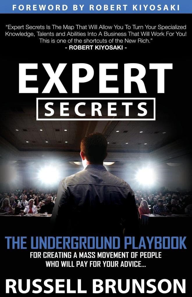 Expert Secrets: The Underground Playbook for Creating a Mass Movement of People Who Will Pay for Your Advice (1st Edition)