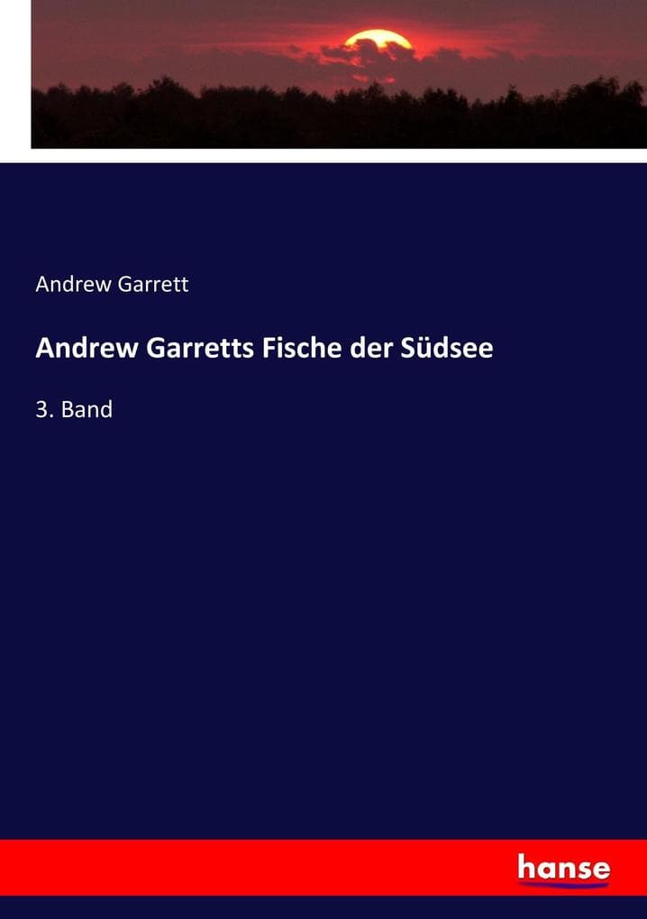 Andrew Garretts Fische der Südsee: 3. Band