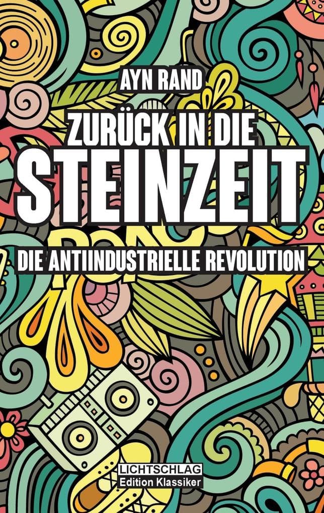 Zurück in die Steinzeit: Die anti-industrielle Revolution