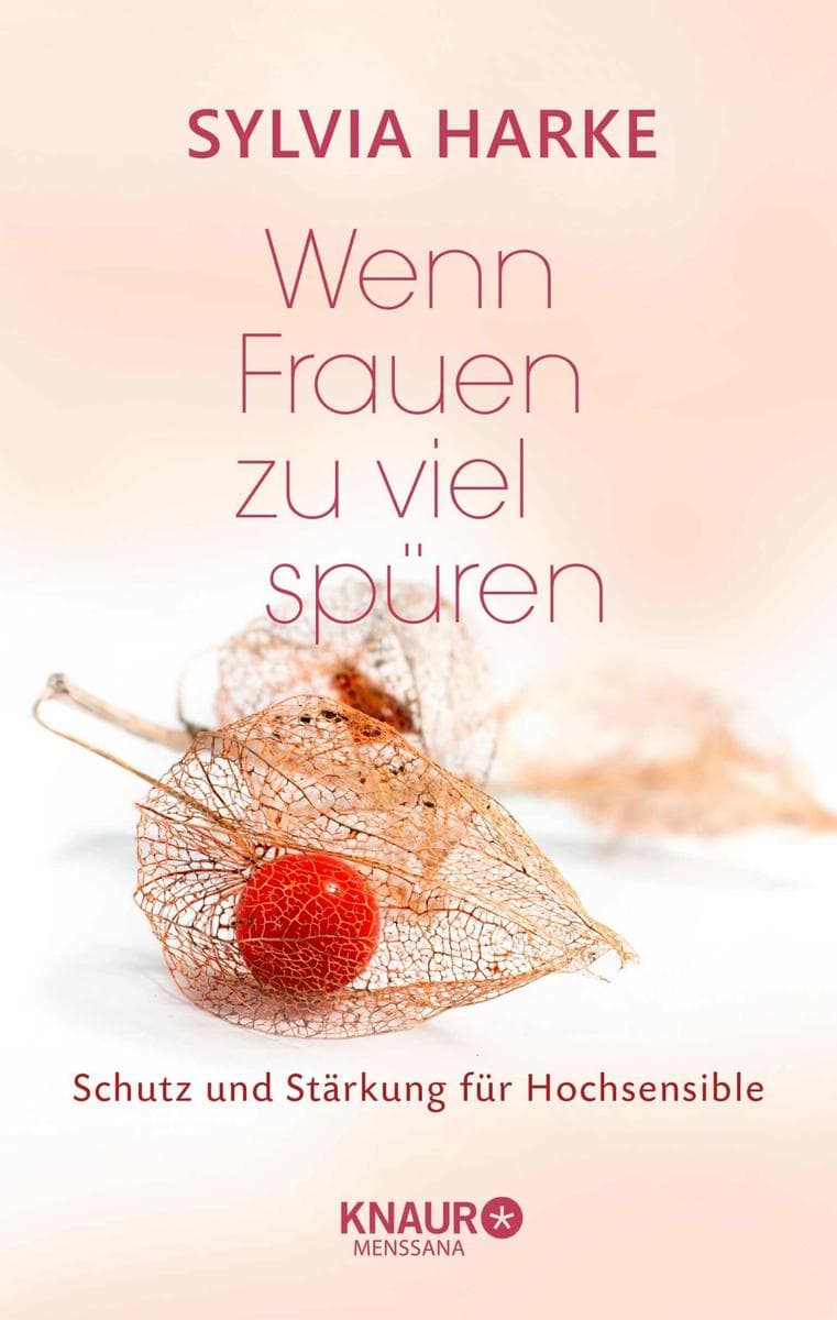 Wenn Frauen zu viel spüren: Schutz und Stärkung für Hochsensible