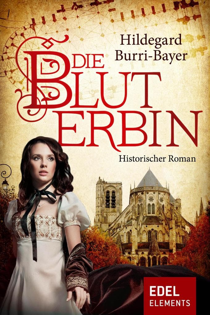 Die Bluterbin: Historischer Roman
