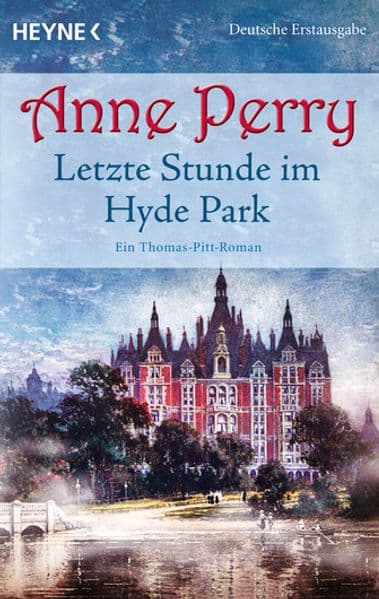 Letzte Stunde im Hyde Park: Ein Thomas-Pitt-Roman