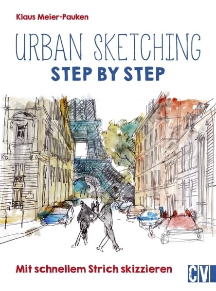 Urban sketching Step by Step: Mit schnellem Strich skizzieren