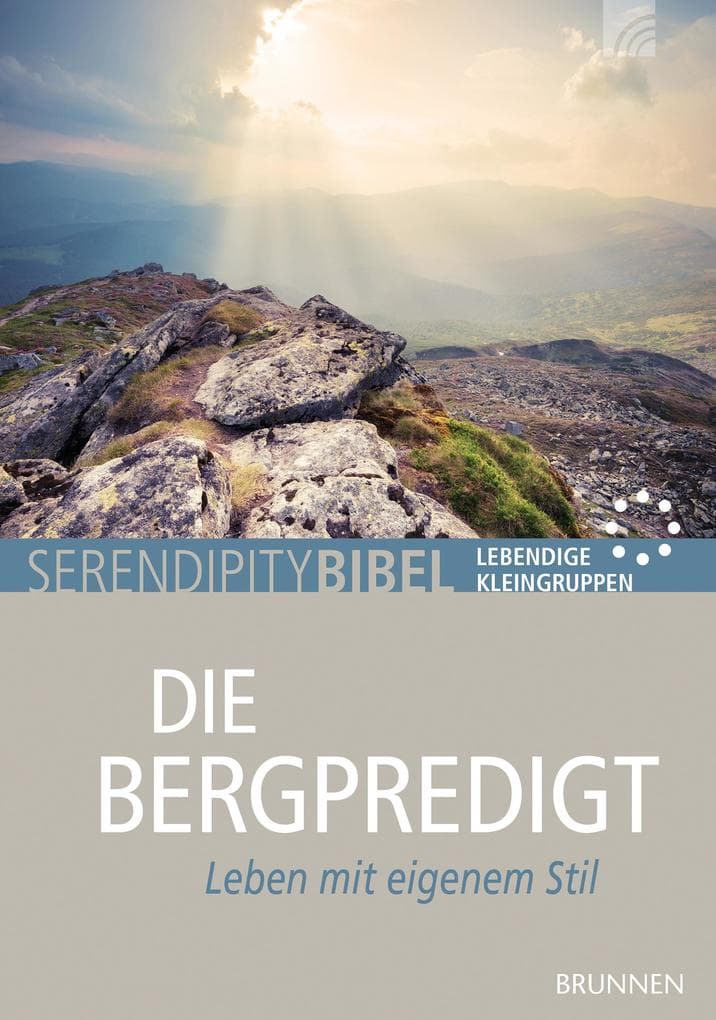 Serendipity bibel: Die Bergpredigt: Leben mit eigenem Stil