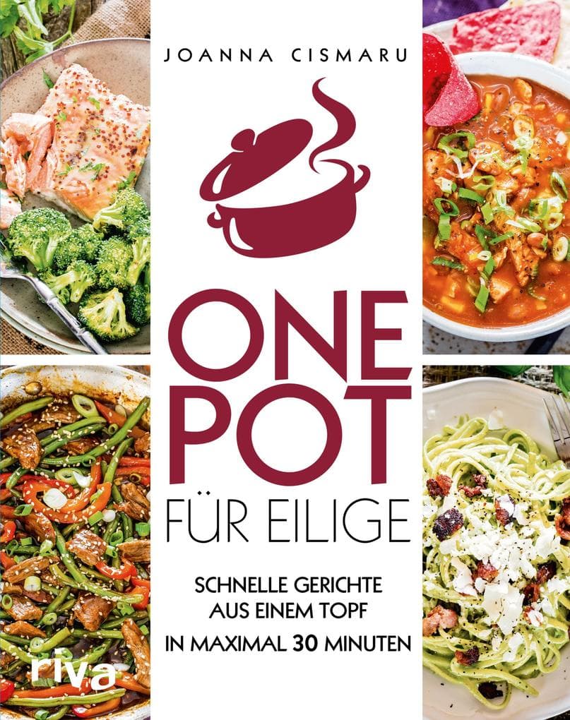 One Pot für Eilige: Schnelle Gerichte aus einem Topf - in maximal 30 Minuten