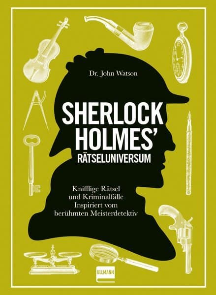 Sherlock Holmes' Rätseluniversum: Knifflige Rätsel und Kriminalfälle inspiriert von dem berühmten Meisterdetektiv