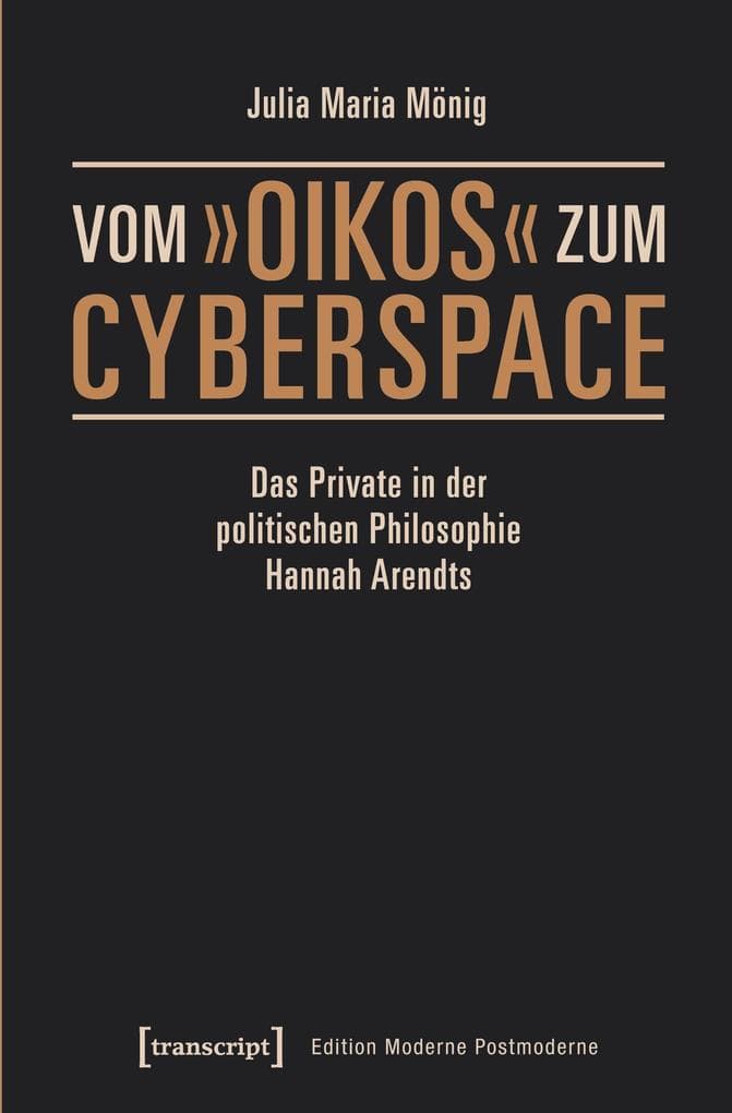 Vom 'oikos' zum Cyberspace: Das Private in der politischen Philosophie Hannah Arendts