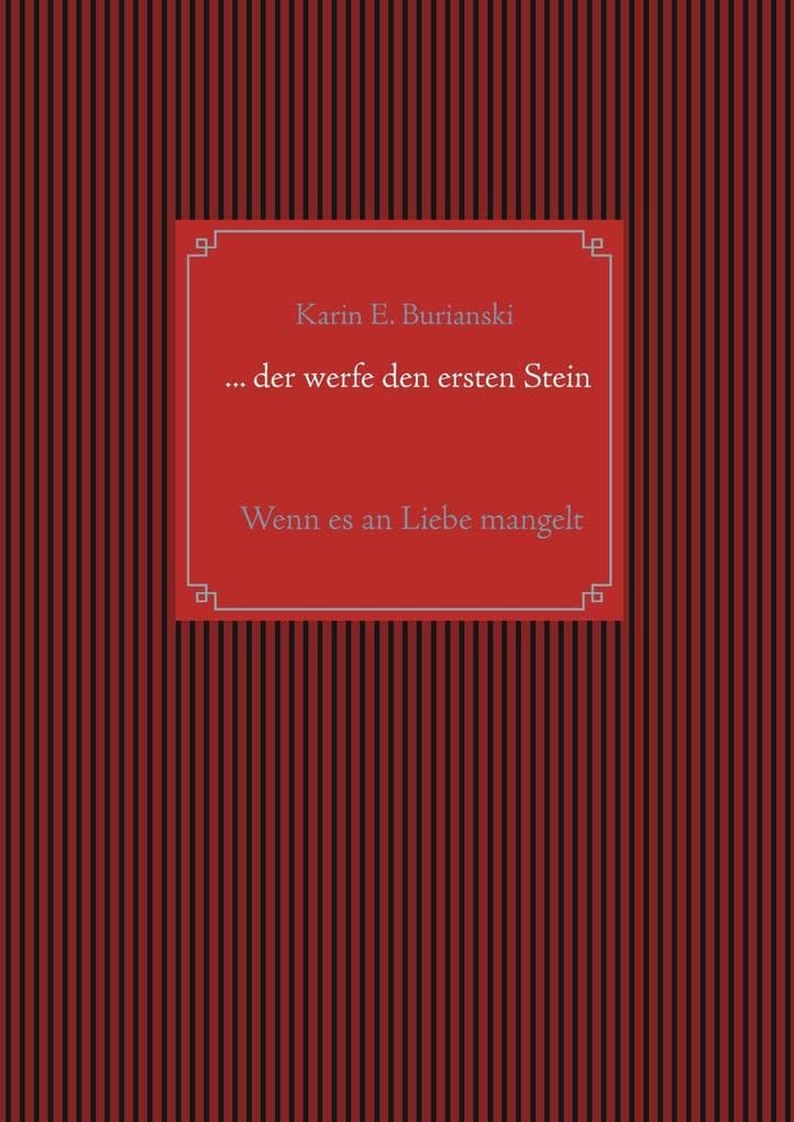 ... der werfe den ersten Stein: Wenn es an Liebe mangelt