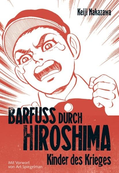 Barfuss durch Hiroshima 1: Meisterhaft erzähltes, autobiografisches Antikriegsdrama durch die Augen eines Kindes. Vorw. v. Art Spiegelman