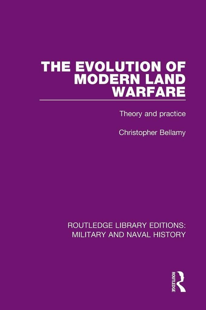 The Evolution of Modern Land Warfare: Theory and Practice
