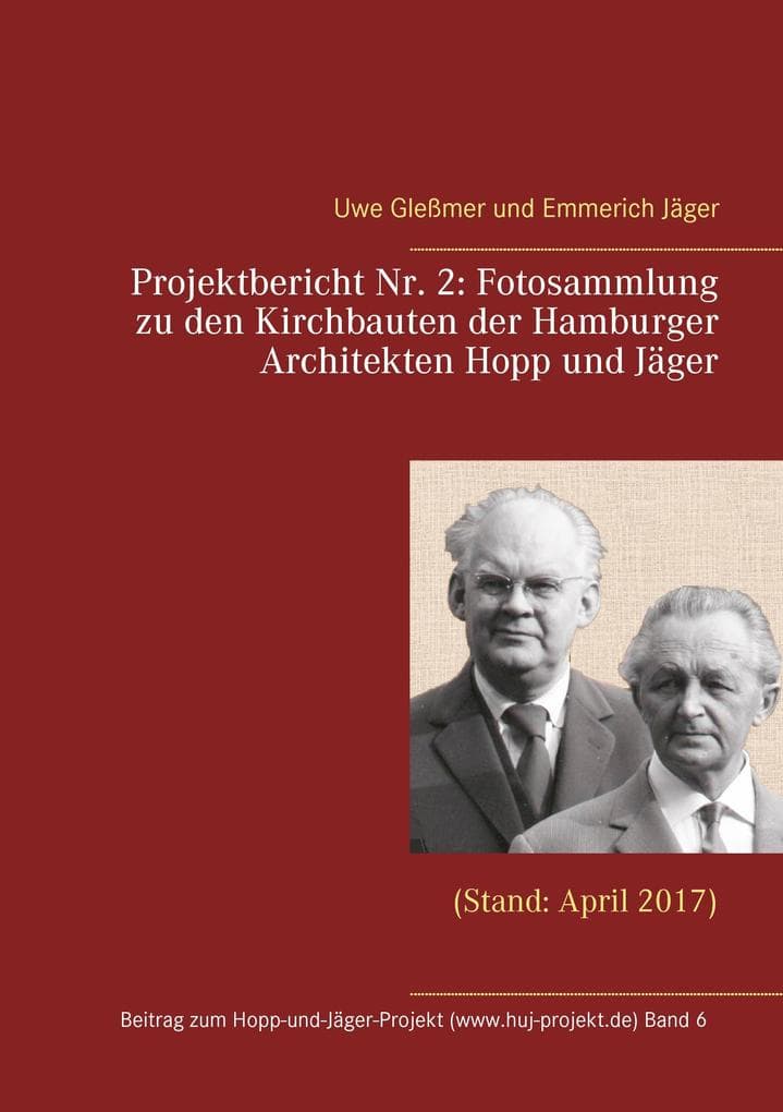 Projektbericht Nr. 2: Fotosammlung zu den Kirchbauten der Hamburger Architekten Hopp und Jäger: (Stand: April 2017)