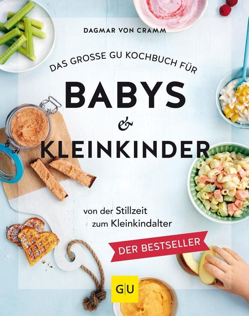 Das große GU Kochbuch für Babys & Kleinkinder: Von der Stillzeit bis zum Kleinkindalter