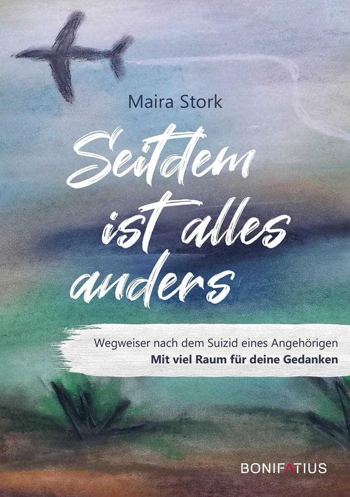 Seitdem ist alles anders: Wegweiser nach dem Suizid eines Angehörigen