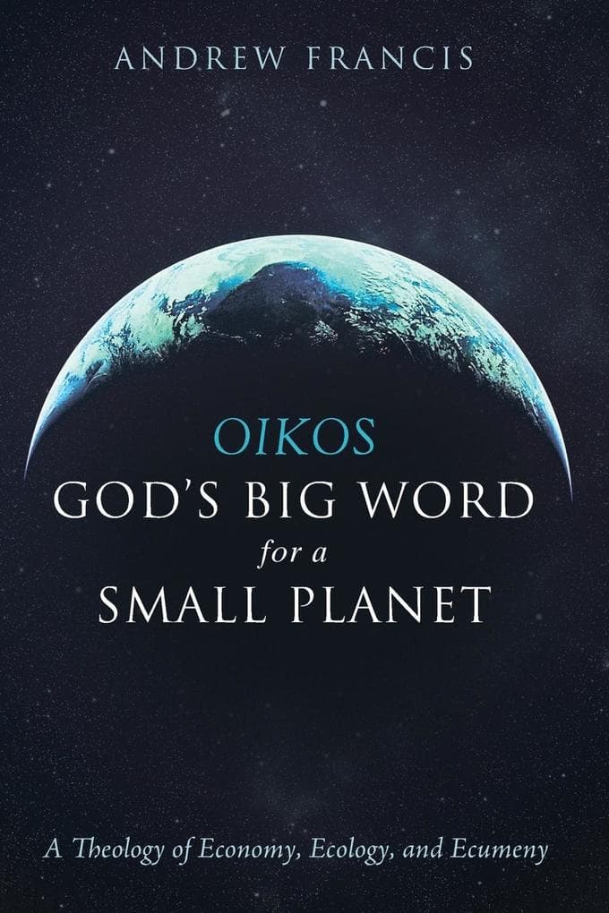 Oikos: God's Big Word for a Small Planet