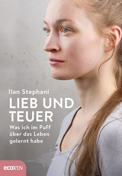 Lieb und teuer: Was ich im Puff über das Leben gelernt habe