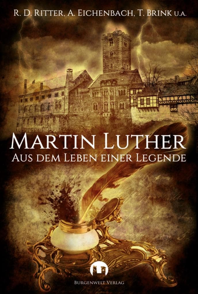 Martin Luther: Aus dem Leben einer Legende