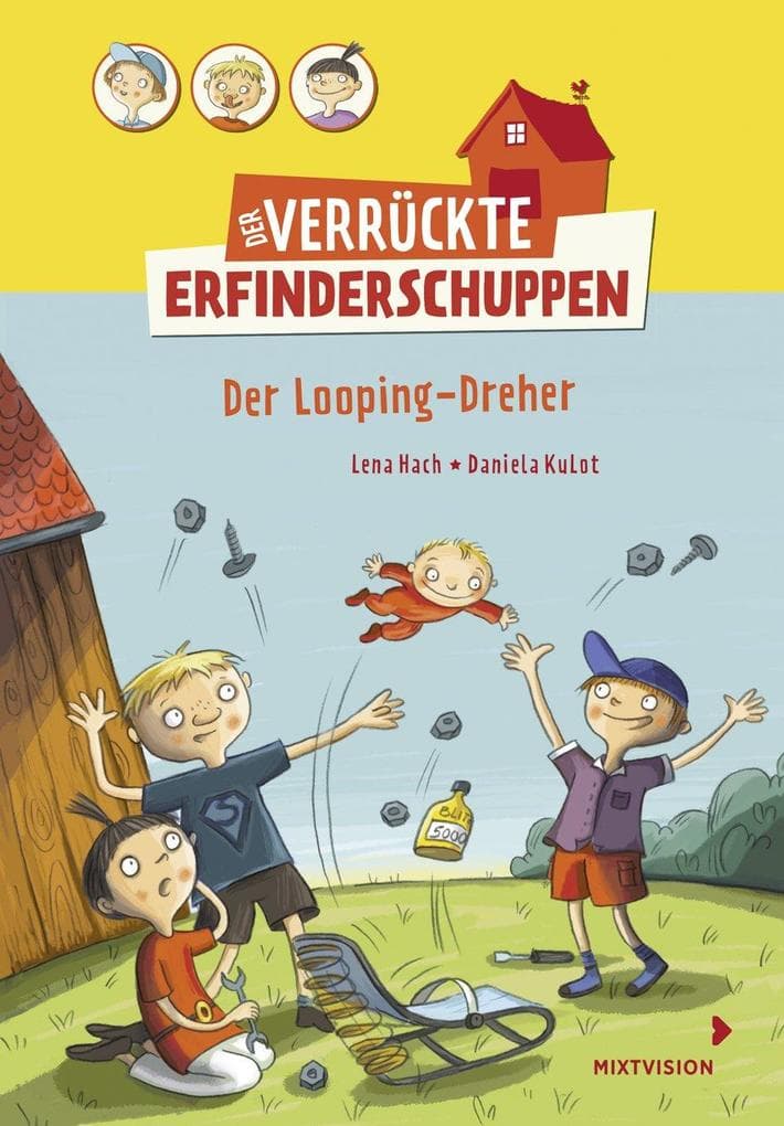 Der verrückte Erfinderschuppen - Der Looping-Dreher: Lustiges Kinderbuch ab 8 Jahren über drei Freunde und ihre irrwitzigen Erfindungen (Erstleser 2. Klasse)