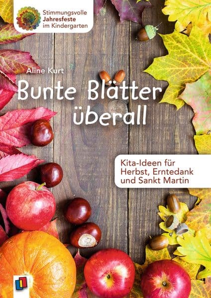 Bunte Blätter überall: Kita-Ideen für Herbst, Erntedank und Sankt Martin