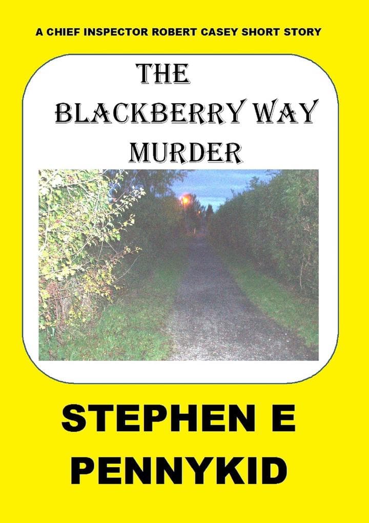 The Blackberry Way Murder (A Chief Inspector Robert Casey Short Story, #1)
