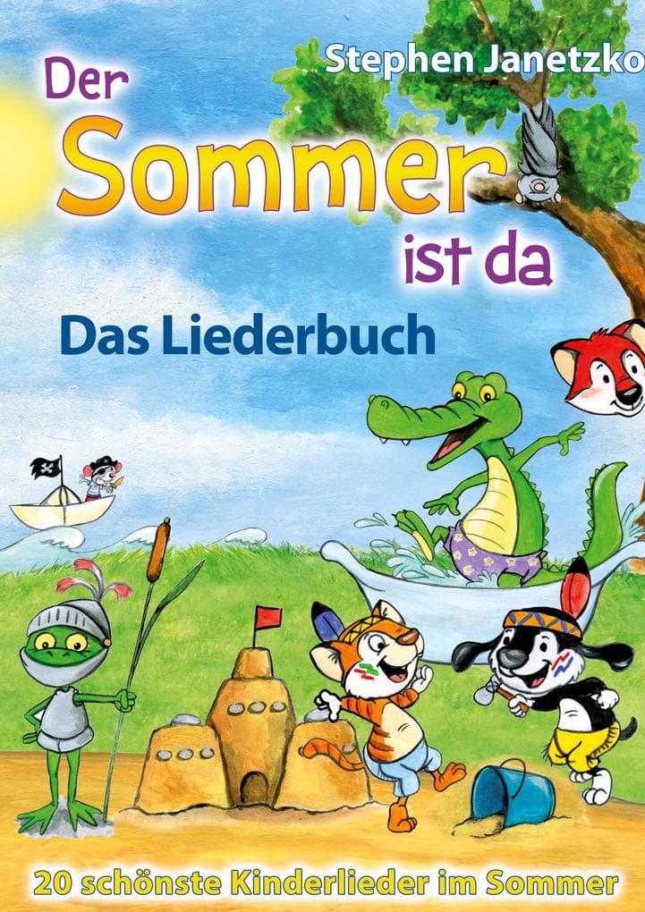 Der Sommer ist da - 20 schönste Kinderlieder im Sommer: Das Liederbuch mit allen Texten, Noten und Gitarrengriffen zum Mitsingen und Mitspielen