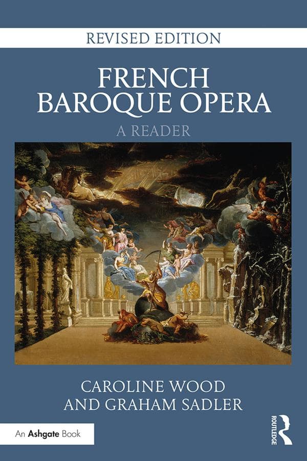 French Baroque Opera: A Reader: Revised Edition