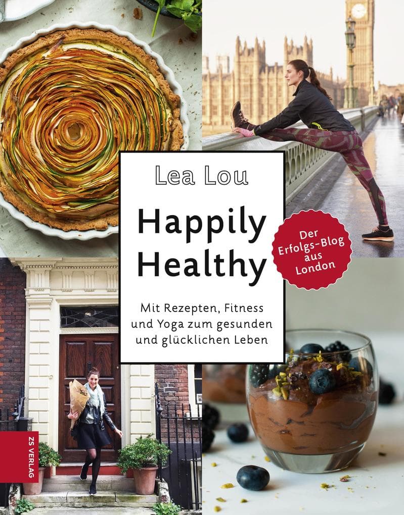 Happily Healthy: Mit Rezepten, Fitness und Yoga zum gesunden und glücklichen Leben