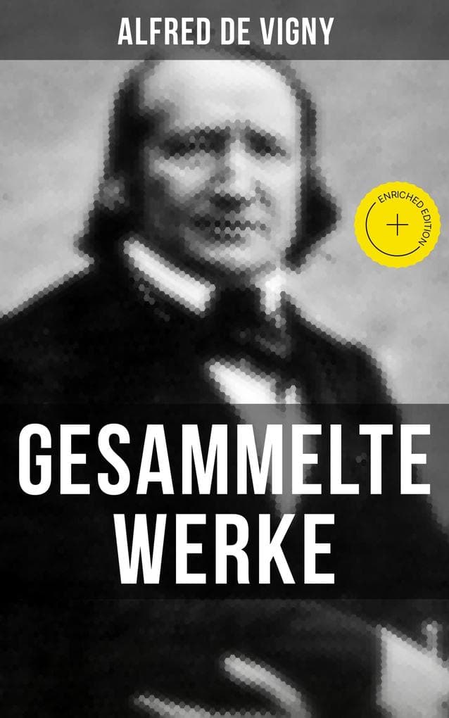 Gesammelte Werke: Bereicherte Ausgabe. Verschwörung gegen Richelieu + Die Abendunterhaltung in Vincennes +Laurette oder Das rote Siegel + Hauptmann Renauds Leben und Tod