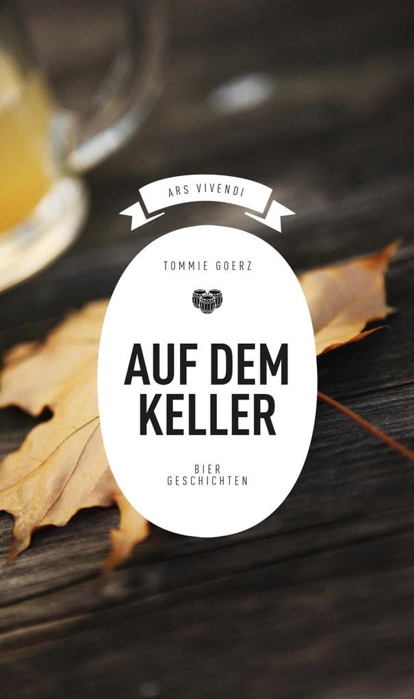 Auf dem Keller: Biergeschichten