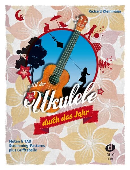 Mit der Ukulele duch das Jahr: 49 traditionelle und neue deutsche Kinderlieder