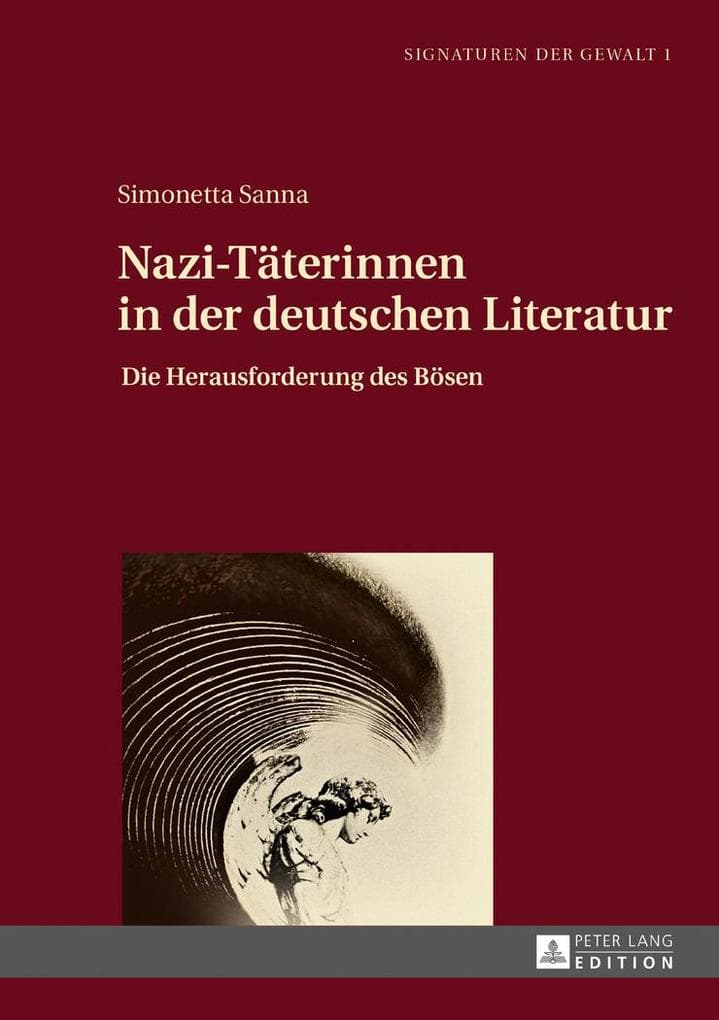 Nazi-Täterinnen in der deutschen Literatur: Die Herausforderung des Bösen