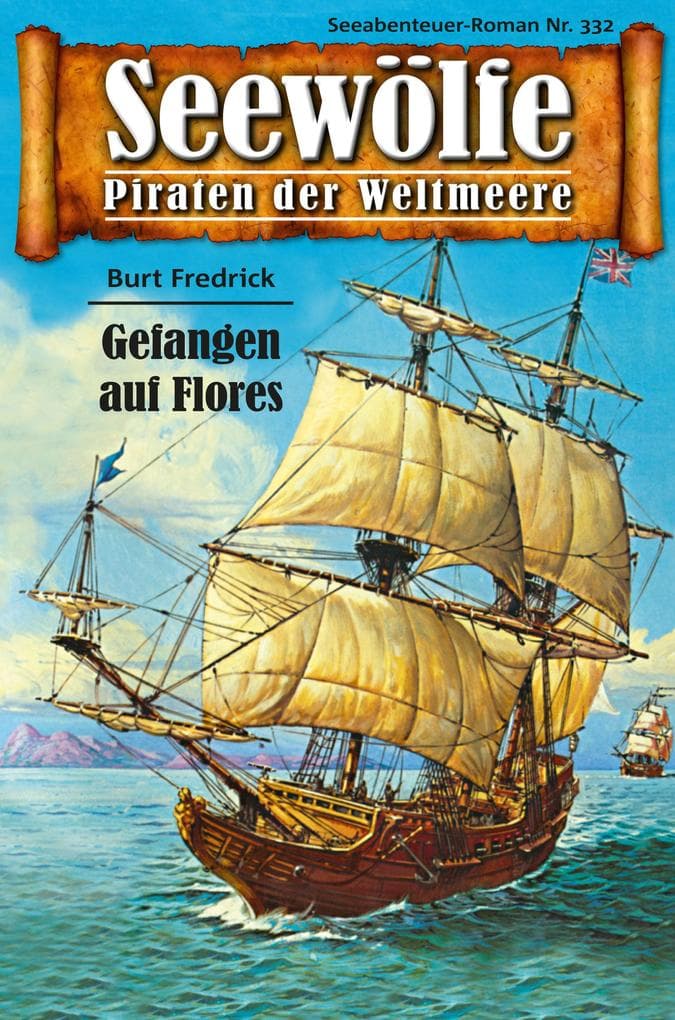 Seewölfe - Piraten der Weltmeere 332: Gefangen auf Flores