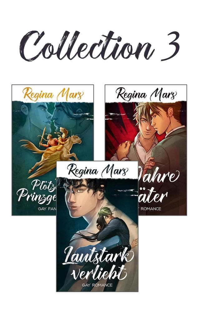 Regina Mars Collection 3: Lautstark verliebt, 2 Jahre später, Plötzlich Prinzgemahl - 3x Gay Romance